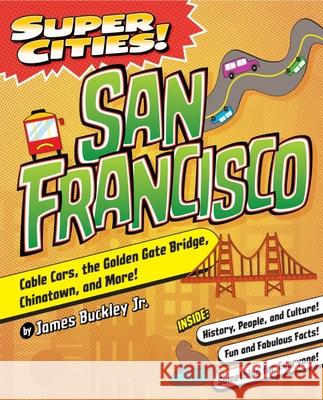 Super Cities! San Francisco Buckley Jr, James 9781467198523