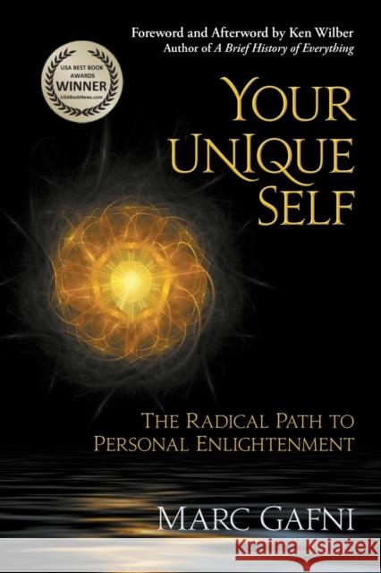 Your Unique Self: The Radical Path to Personal Enlightenment Gafni, Marc 9781467522779 Integral Publishers