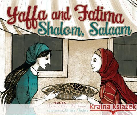 Yaffa and Fatima: Shalom, Salaam Chiara Fedele Fawzia Gilani-Williams Chiara Fedele 9781467789387 Kar-Ben Publishing