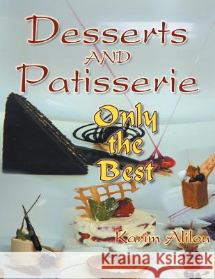 Desserts and Patisserie: Only the Best Alilou, Karim 9781467886109 Authorhouse