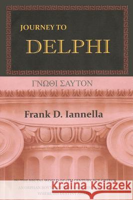 Journey To Delphi Iannella, Frank D. 9781467936392 Createspace Independent Publishing Platform
