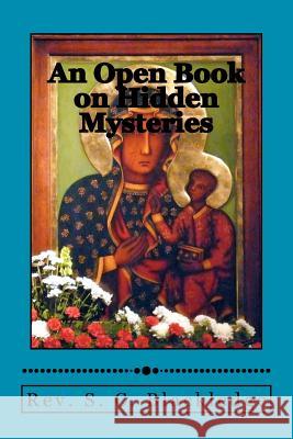 An Open Book on Hidden Mysteries Rev S. C. Blackledge Muhammed A. Al-Ahari 9781467942584 Createspace