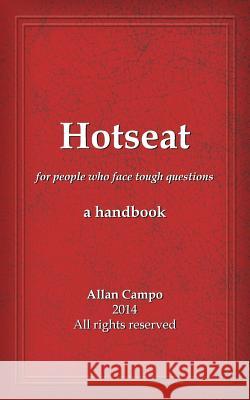 Hotseat: for people who face tough questions - a handbook Campo, Allan 9781467977715 Createspace