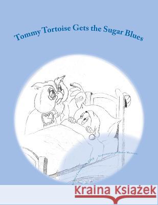 Tommy Tortoise gets the Sugar Blues Mancell, Doris 9781467979801 Createspace