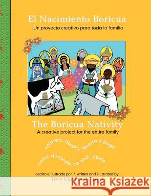 El Nacimiento Boricua/The Boricua Nativity: un proyecto creativo para toda la familia/a creative project for the entire family Marichal-Lugo, Tere 9781467988087 Createspace