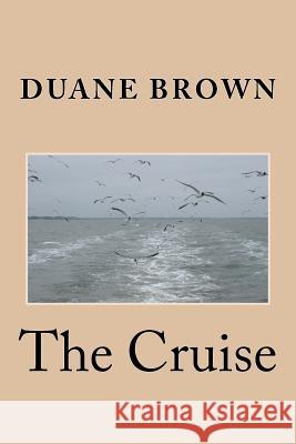 The Cruise Dr Duane Brown 9781468021677 Createspace