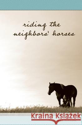 Riding the Neighbors' Horses Erica Romkema 9781468091380 Createspace