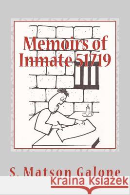 Memoirs of Inmate 51719: Saint Peter's Side of the Story S. Matson Galope 9781468092271 Createspace
