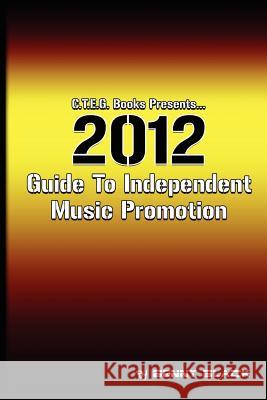 2012 Guide To Independent Music Promotion Black, Benny 9781468115031 Createspace