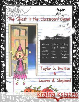 The Ghost in the Classroom Closet Lauren Amanda Shepherd Taylor S. Bratton 9781468115338 Createspace