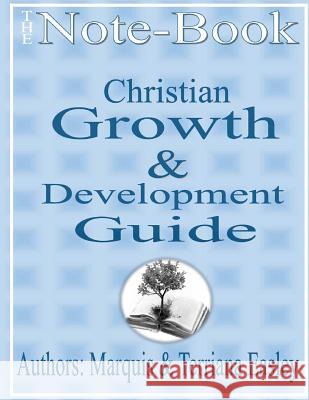 The Note-Book: Christian Growth and Development Guide Marquis And Terriana Easley 9781468120905 Createspace