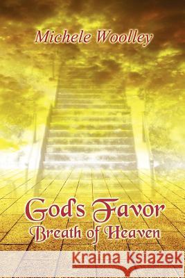 God's FAVOR Breath Of Heaven Woolley, Michele 9781468136524