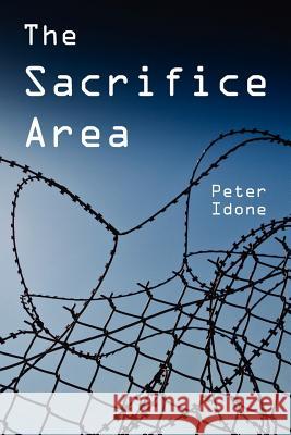 The Sacrifice Area Peter Idone 9781468151701 Createspace