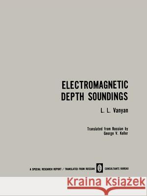 Electromagnetic Depth Soundings L. L L. L. Vanyan 9781468406726 Springer