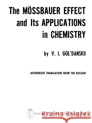 The Mössbauer Effect and Its Applications in Chemistry Gol Danskii, V. I. 9781468415568 Springer