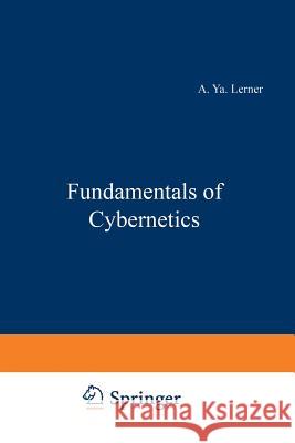 Fundamentals of Cybernetics A. Y A. Y. Lerner 9781468417067 Springer