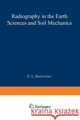 Radiography in the Earth Sciences and Soil Mechanics E. L E. L. Krinitzsky 9781468418057 Springer