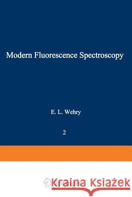 Modern Fluorescence Spectroscopy Earl Wehry 9781468425888 Springer
