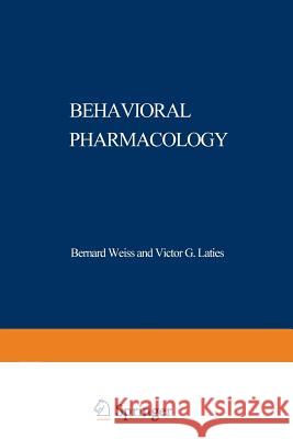 Behavioral Pharmacology: The Current Status Weiss, Bernard 9781468426366 Springer