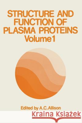 Structure and Function of Plasma Proteins: Volume 1 Allison, A. 9781468426786 Springer