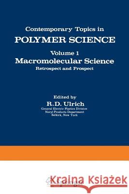 Macromolecular Science: Retrospect and Prospect Ulrich, R. 9781468428551 Springer