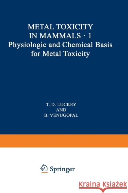 Physiologic and Chemical Basis for Metal Toxicity B. Venugopal 9781468429541