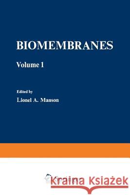 Biomembranes: Volume 1 Manson, Lionel A. 9781468433296 Springer