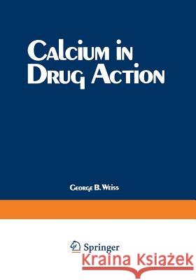 Calcium in Drug Action G. B G. B. Weiss 9781468433562 Springer