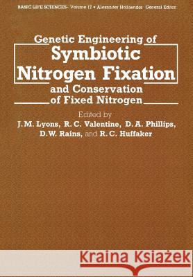 Genetic Engineering of Symbiotic Nitrogen Fixation and Conservation of Fixed Nitrogen J. M J. M. Lyons 9781468439557 Springer