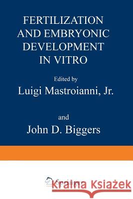Fertilization and Embryonic Development in Vitro Mastroianni, Luigi 9781468440188 Springer