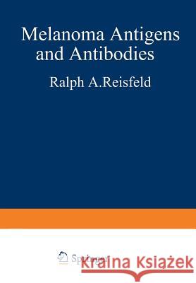 Melanoma Antigens and Antibodies Ralph A. Reisfeld Soldano Ferrone 9781468440812 Springer