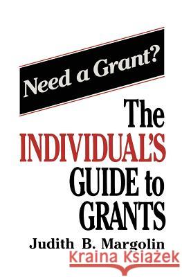 The Individual's Guide to Grants Judith B Judith B. Margolin 9781468445220 Springer