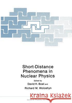 Short-Distance Phenomena in Nuclear Physics David H Richard M David H. Boal 9781468446272 Springer