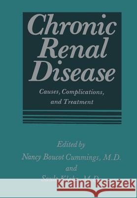 Chronic Renal Disease: Causes, Complications, and Treatment Cummings, Nancy B. 9781468448283 Springer