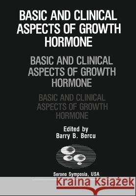 Basic and Clinical Aspects of Growth Hormone Barry D Barry D. Bercu 9781468455076 Springer