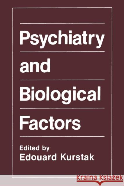 Psychiatry and Biological Factors Edouard Kurstak 9781468458138
