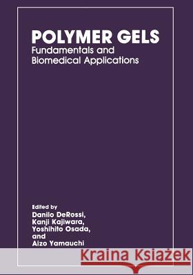 Polymer Gels: Fundamentals and Biomedical Applications Derossi, D. 9781468458947 Springer