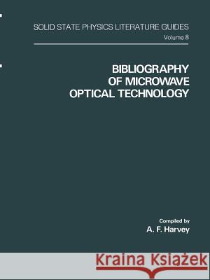 Bibliography of Microwave Optical Technology A. F A. F. Harvey 9781468462180 Springer