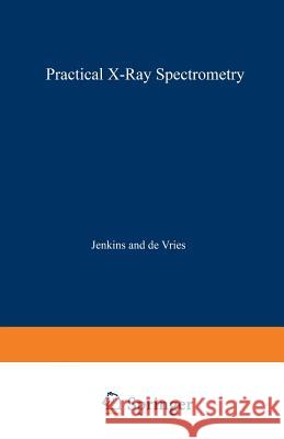 Practical X-Ray Spectrometry Alan Jenkins 9781468462845