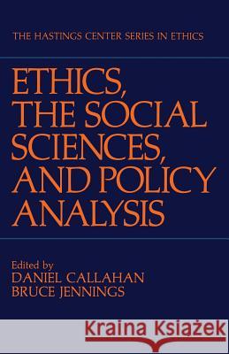 Ethics, the Social Sciences, and Policy Analysis Callahan, Daniel 9781468470178 Springer