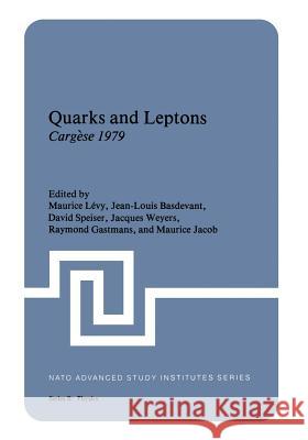 Quarks and Leptons: Cargèse 1979 Lévy, Maurice 9781468471991