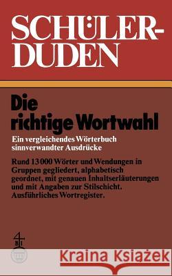 Schülerduden: Die Richtige Wortwahl Ein Vergleichendes Wörterbuch Sinnverwandter Ausdrücke Muller, Wolfgang 9781468473612