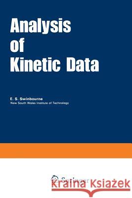 Analysis of Kinetic Data E. S E. S. Swinbourne 9781468476873 Springer