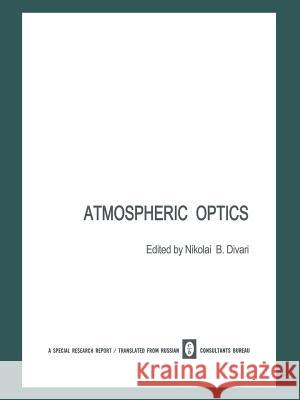 Atmospheric Optics Nikolai B Nikolai B. Divari 9781468478815 Springer