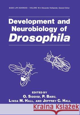 Development and Neurobiology of Drosophila O. Siddiqi P. Babu Linda M. Hall 9781468479706 Springer