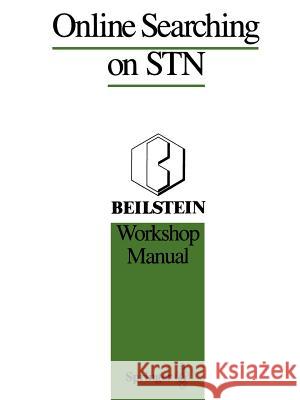 Online Searching on Stn: Beilstein Workshop Manual Heller, Stephen R. 9781468479881 Springer
