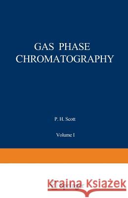 Gas Phase Chromatography: Volume I: Gas Chromatography Kaiser, Rudolf 9781468482935 Springer