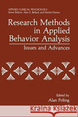 Research Methods in Applied Behavior Analysis: Issues and Advances Poling, Alan 9781468487886