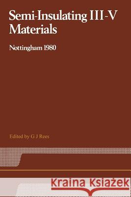 Semi-Insulating III-V Materials: Nottingham 1980 Rees 9781468491951