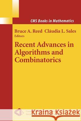 Recent Advances in Algorithms and Combinatorics Bruce A Claudia L Bruce A. Reed 9781468492682 Springer